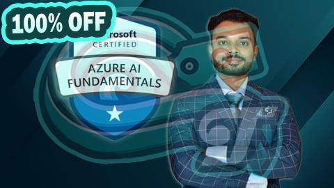 100% Free Coupon AI-900: Microsoft Azure AI Fundamentals Ultimate Course 2025
