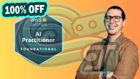 100% Free Coupon AWS Certified AI Practitioner (AIF-C01): 6 Practice Exams