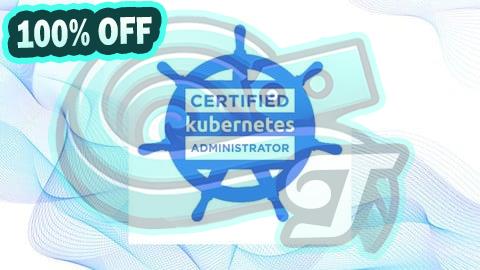 100% Free Coupon Certified Kubernetes Administrator (CKA) PRACTICE EXAM