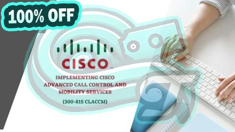 100% Free Coupon Cisco Advanced Call Control & Mobility Services (CLACCM)