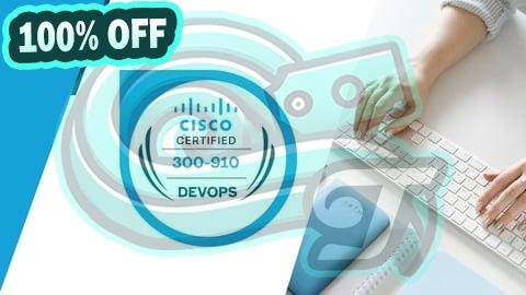100% Free Coupon Cisco Implementing DevOps Solutions and Practices (DEVOPS)