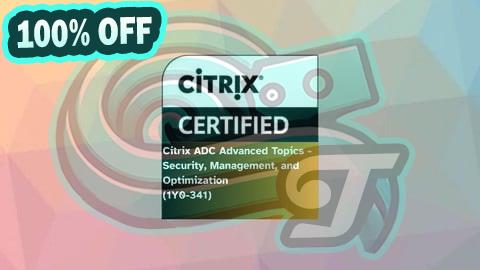 100% Free Coupon Citrix ADC Advanced - Security, Management, and Optimization