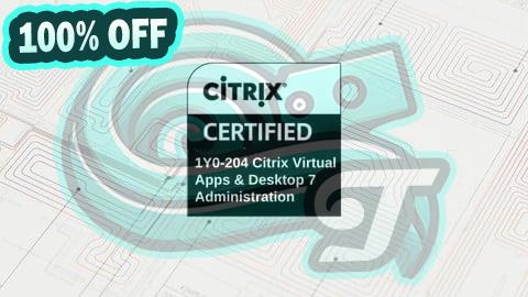 100% Free Coupon Citrix Virtual Apps and Desktops 7 Administration Exams