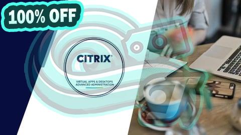 100% Free Coupon Citrix Virtual Apps & Desktops Advanced Administration Exams
