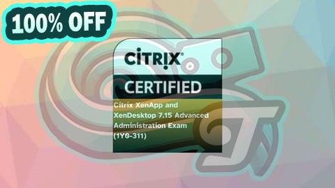 100% Free Coupon Citrix XenApp and XenDesktop 7.15 Advanced Administration