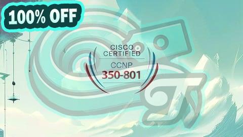 100% Free Coupon Complete Exam Preparation for CCNP 350-801 - Practice Tests
