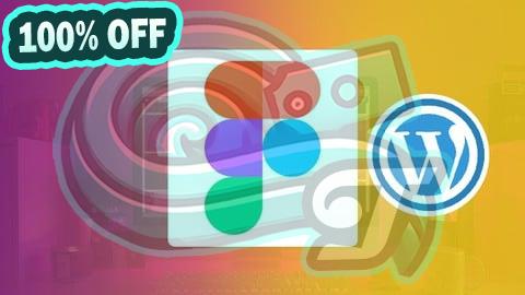 100% Free Coupon Figma to WordPress: Learn to Design and Build Website