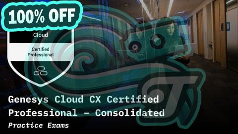 100% Free Coupon Genesys Cloud CX Certified Professional: Consolidated Exams
