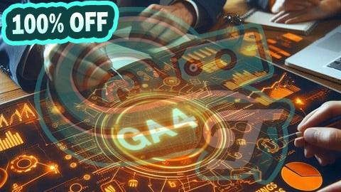 100% Free Coupon Google Analytics 4 (GA4) Mastery : Practice Course