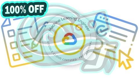 100% Free Coupon Google Cloud Certified Professional ML Engineer Mock Exam