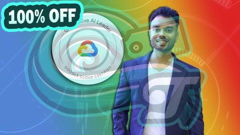 100% Free Coupon Google Cloud Generative AI Leader Ultimate Course 2025