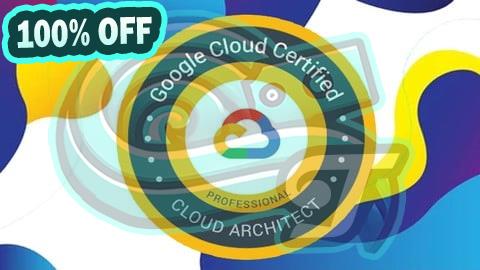 100% Free Coupon GOOGLE Professional Cloud Architect PRACTICE EXAM 2025