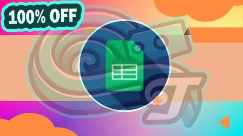 100% Free Coupon Google Sheets - The Complete Google Sheets Course