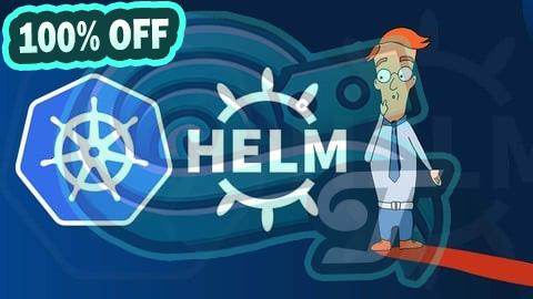 100% Free Coupon HELM MasterClass: Kubernetes Packaging Manager