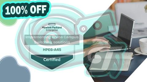 100% Free Coupon Implementing Aruba Campus Switching Solutions Practice Exams