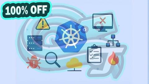 100% Free Coupon Kubernetes CKA Troubleshooting: 1500 Certified Questions