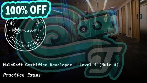 100% Free Coupon MuleSoft Certified Developer Level 1 (Mule 4) Exam Prep