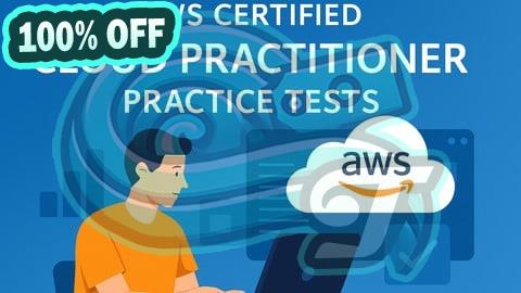 100% Free Coupon [New] AWS Certified Cloud Practitioner Practice Tests