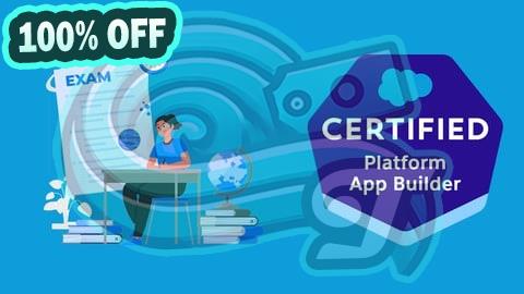 100% Free Coupon [NEW] Salesforce Certified Platform App Builder Exam - 2025