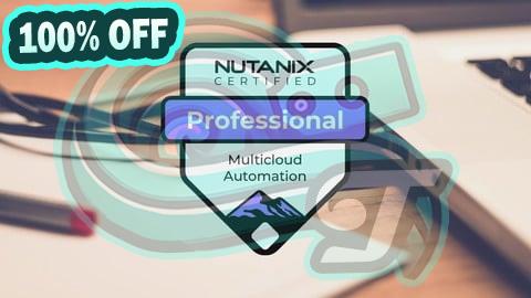100% Free Coupon Nutanix Certified Professional Multicloud Automation Exam