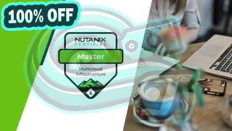 100% Free Coupon Nutanix Master Multicloud Infrastructure Practice Exams