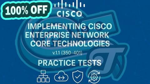 100% Free Coupon Practice exams for the Cisco 350-401 ENCOR (2025)