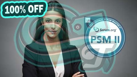 100% Free Coupon Professional Scrum Master II (PSM 2)  Practice Mock Exams