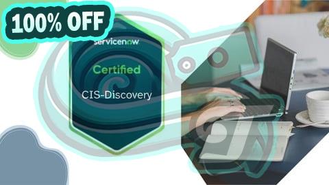100% Free Coupon ServiceNow CIS-Discovery Practice Exams