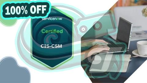 100% Free Coupon ServiceNow Customer Service Management CIS-CSM Exam Prep