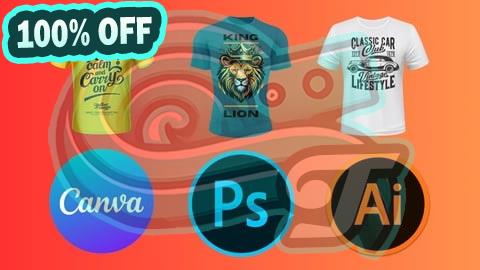 100% Free Coupon T-Shirt Design Mastery: Illustrator, Photoshop and Canva