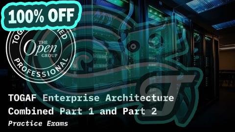 100% Free Coupon TOGAF Enterprise Architecture Combined Part 1 and Part 2