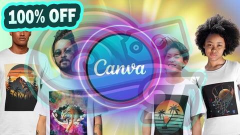 100% Free Coupon Ultimate Guide to Canva T-Shirt Design: Mastery in T-Shirt