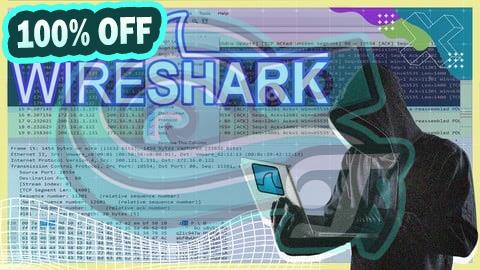 100% Free Coupon Wireshark Mastery: Ethical Hacking & Network Packet Analysis